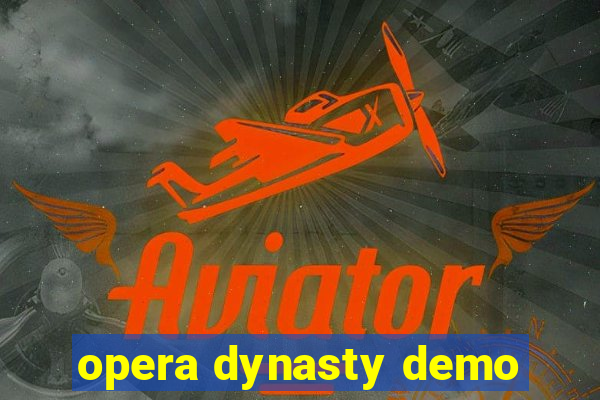 opera dynasty demo